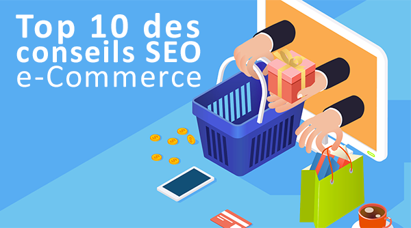 Les 10 meilleurs conseils sur le référencement des sites e-commerce